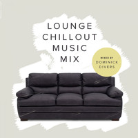 Dominick Divers - Lounge Chillout Music Mix 2022