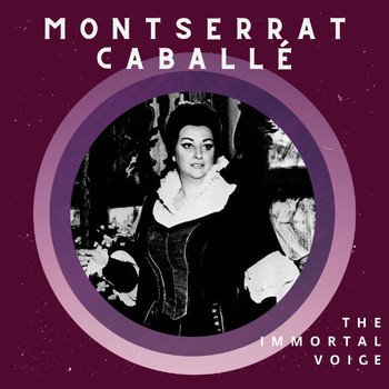 Montserrat Caballé - Montserrat Caballé - The Immortal Voice
