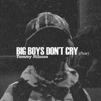 Tommy Nilsson - Big Boys Don't Cry (Fear)