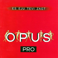 Opus Pro - Es eju Tevi zagt
