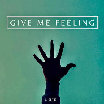 Libre - Give Me Feeling