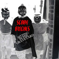 Scary Bitches - Sitting in the Graveyard