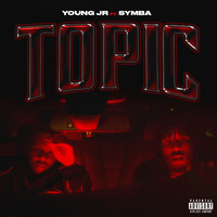 Young Jr - Topic (feat. Symba) (Explicit)