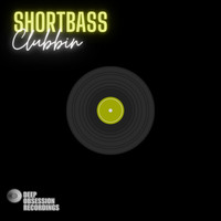 Shortbass - Clubbin