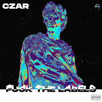 Czar - FUCK THE LABELS (Explicit)