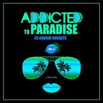 Various Artists - Addicted To Paradise, Vol. 4 (25 Groove Rockets)