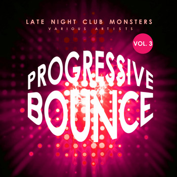 Various Artists - Progressive Bounce, Vol. 3 (Late Night Club Monsters)