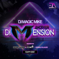 DJ Magic Mike - Another Dimension (Remixes)