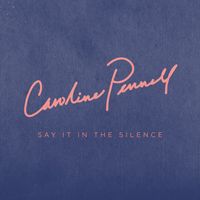 Caroline Pennell - Say It in the Silence