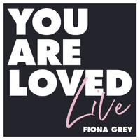 Fiona Grey - You Are Loved (Live)