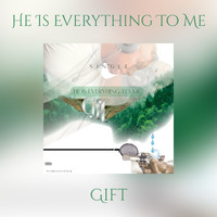 Gift - He Is Everything To Me
