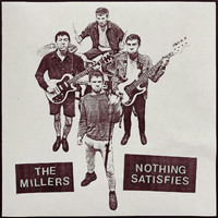 The Millers - Nothing Satisfies