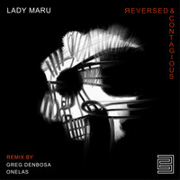 Lady Maru - Reversed and Contagious