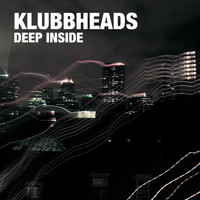 Klubbheads - Deep Inside