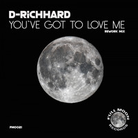 D-Richhard - You`ve Got To Love Me