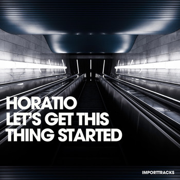 Horatio - Let's Get This Thing Started