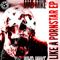 Mad Mike - Like A Pornstar