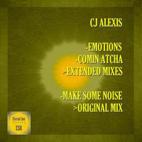 CJ Alexis - Emotions / Comin Atcha / Make Some Noise