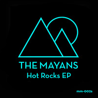 The Mayans - Hot Rocks EP