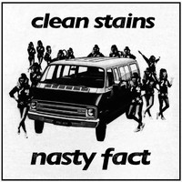 Clean Stains - Nasty Fact