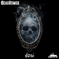 DeadRomeo - Dosi
