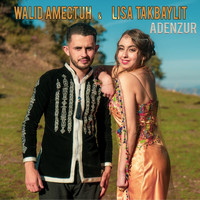 Walid Amectuh, Liza Takbaylit - Adenzur