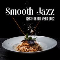 Smooth Jazz Music Set - Smooth Jazz: Restaurant Week 2022, Gentle & Romantic Jazz Background, Sensual Piano, Warm Atmosphere, Lovers Night