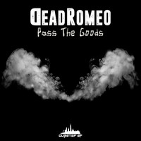 DeadRomeo - Pass The Goods