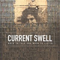 Current Swell - When to Talk and When to Listen (Alternative Version)