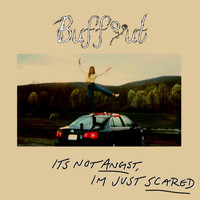BUFFOUT - It's Not Angst, I'm Just Scared (Explicit)