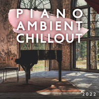 Dj Daydream - Piano Ambient Chillout 2022