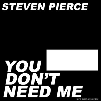 Steven Pierce - You Don't Need Me
