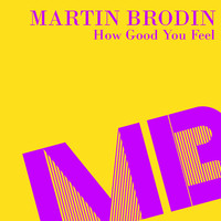 Martin Brodin - How Good You Feel (Izzy Stardust Radio Edit)
