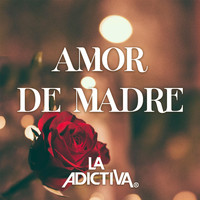 La Adictiva Banda San José de Mesillas - Amor de Madre