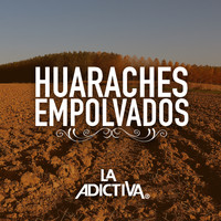 La Adictiva Banda San José de Mesillas - Huaraches Empolvados