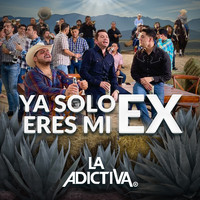 La Adictiva Banda San José de Mesillas - Ya Solo Eres Mi Ex