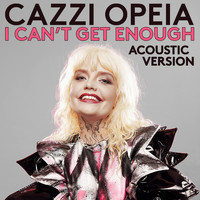 Cazzi Opeia - I Can't Get Enough (Acoustic Version)