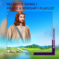 Tony - Religious Songs | Praise & Worship | Playlist