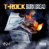 T-Rock - Burn Bread (Explicit)