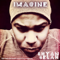 Shyan Selah - Imagine (Explicit)
