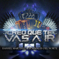 Hansel Martinez - Creo Que Te Vas a Ir