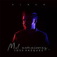 Joss Vázquez - Mil Canciones