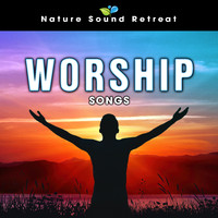 Nature Sound Retreat - Worship Songs