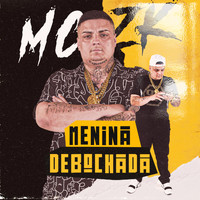 MC ZK - Menina Debochada (Explicit)