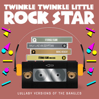Twinkle Twinkle Little Rock Star - Lullaby Versions of The Bangles