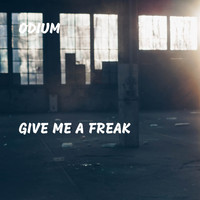Odium - Give Me a Freak