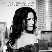 Sarah McLachlan - Loving You Is Easy (Remixes)