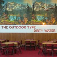 The Outdoor Type - Dirty Water