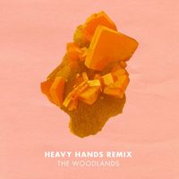 The Woodlands - Heavy Hands Remix