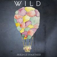 Wild - Hold Us Together
